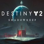 Solution pour Destiny 2 Shadowkeep (DLC)