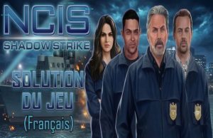 Lire la suite à propos de l’article Solution Complète AEM NCIS Frappe de l&rsquo;ombre, tous les chapitres